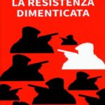 "La Resistenza dimenticata": il libro di Carlo Picozza e Gianni Rivolta