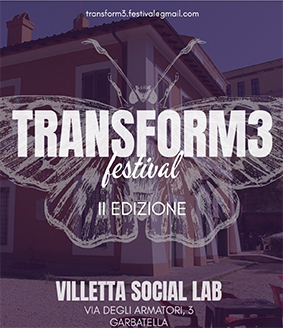 TRANSFORM3 FESTIVAL ALLA GARBATELLA: TRE GIORNI PER PARLARE DI SESSUALITÀ, RELAZIONI, SALUTE E AUTODETERMINAZIONE